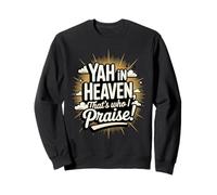 ¡Yah en el Cielo, Ese es a quien alabo! Sudadera
