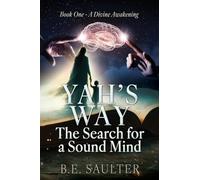 Yah's Way: The Search for a Sound Mind: Book One - A Divine Awakening: 1 (Yah)