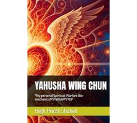 YAHUSHA WING CHUN: "My personal Spiritual Warfare Bio-mechanics/PSYWAR/PSYOP