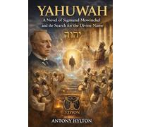 YAHUWAH: A Novel of Sigmund Mowinckel and the Search for the Divine Name (Historical Novels of Tziyon)