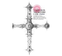 Yahweh Is - Therefore I Am: A Christological Metaphysics of Reality, Being, and the Cruciform Nature of Existence (Atlas University)