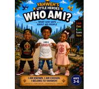 Yahweh's Little Heroes WHO AM I ?: What God Says About His People I Am Known. I Am Chosen I Belong to YAHWEH!
