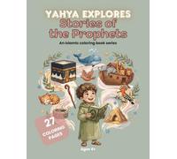 Yahya Explores Stories of the Prophets: An Islamic coloring book series: Inspiring Quran Stories of the Prophets for Muslim Kids (Ages 4+)