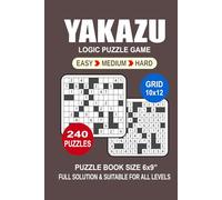 Yakazu Puzzle Book For Adults: 240 Puzzles Yakazu Great Logic Puzzle Game For Adults Seniors and Teens 3 Levels: Easy Medium and Hard Portable size 6x9 Inches.