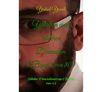 Yakob in einer anderen Dimension.(Band.1 von 80): Yakobs Dimensionswege.(Band.1 von 80) (Band.1(Willkommen zu 80 Bänden der Serie))