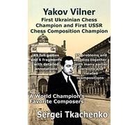 Yakov Vilner, First Ukrainian Chess Champion and First USSR Chess Composition Champion: A World Champion's Favorite Composers: 5