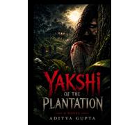 Yakshi of the Plantation: A Gothic Novel of Betrayal, Grief, and a Debt That Would Not Rest