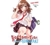 Yaku, Yuki - Bottom-Tier Character Tomozaki, Vol. 4: Volume 4 (BOTTOM-TIER CHARACTER TOMOZAKI LIGHT NOVEL SC)