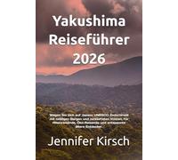 Yakushima Reiseführer 2026: Wagen Sie sich auf Japans UNESCO-Zederninsel mit nebligen Bergen und zerklüfteten Küsten, für Alleinreisende, Öko-Reisende und entspannte ältere Entdecker.