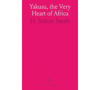 Yakusu, the Very Heart of Africa: Being Some Account of the Protestant Mission at Stanley Falls, Upper Congo