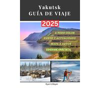 Yakutsk GUÍA DE VIAJE: Adéntrate en la joya oculta de Siberia: festivales, delicias heladas, la ciudad más fría del mundo, inviernos extremos y una naturaleza impresionante en Yakutsk.