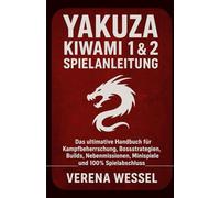 Yakuza Kiwami 1 & 2 Spielanleitung: Das ultimative Handbuch für Kampfbeherrschung, Bossstrategien, Builds, Nebenmissionen, Minispiele und 100% Spielabschluss