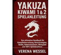 Yakuza Kiwami 1 & 2 Spielanleitung: Das ultimative Handbuch für Kampfbeherrschung, Bossstrategien, Builds, Nebenmissionen, Minispiele und 100% Spielabschluss