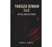 Yakuza Kiwami 1 & 2 Spielanleitung: Der ultimative Spielerbegleiter zur Eroberung von Kamurocho und Sotenbori
