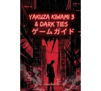 Yakuza Kiwami 3 & Dark Ties ゲームガイド