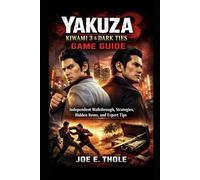 Yakuza Kiwami 3 & Dark Ties Game Guide: Independent Walkthrough, Strategies, Hidden Items, and Expert Tips