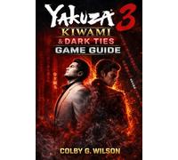 Yakuza Kiwami 3 & Dark Ties Game Guide: Master the Ryukyu Fighting Style and Dominate as Mine in the Dark Ties Expansion