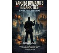 Yakuza Kiwami 3 & Dark Ties Spielanleitung: Meistere die Straßen, stelle dich den Schatten und dominiere jede Herausforderung