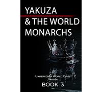 Yakuza & The World Monarchs: Undercover World Class Yakuza Book 3