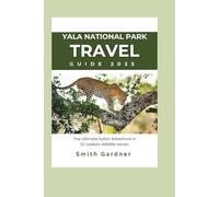 Yala National Park Travel Guide for 2025: The Ultimate Safari Adventure in Sri Lanka's Wildlife Haven (Asia by Country 2025: Top Tourist Attractions You Can't Miss.)