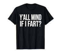 Y'all Mind If I Fart Funny Sarcastic Fart Humor Broma Pedos Camiseta