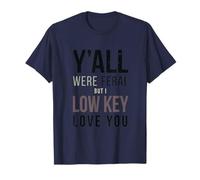 Y'all were Feral But I Low Key Love You Teacher Humor Women Camiseta