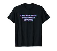 Y'all were Feral But I Lowkey Love You Funny Teacher Student Camiseta