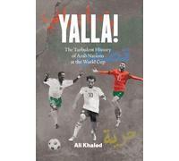 Yalla! The Turbulent History of Arab Nations at the World Cup