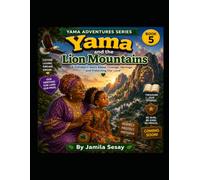 Yama and the Lion Mountains: A Children's Story About Courage, Heritage and Protecting Our Land: 2 (Yama Adventures Series)