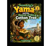 Yama and the Secret of the Cotton Tree: A Children's Story About Sierra Leone's History, Heritage and the Power of Freedom (Yama Adventures Series - Book 2)