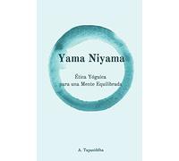 Yama Niyama: Ética Yóguica para una Mente Equilibrada