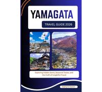 YAMAGATA TRAVEL GUIDE 2026: Exploring Hidden Gems, Seasonal Tastes, and the Craft of Insightful Travel