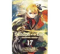 Yamamoto, Yamato - Seraph of the End, Vol. 17: Vampire Reign: Volume 17 (SERAPH OF END VAMPIRE REIGN GN)