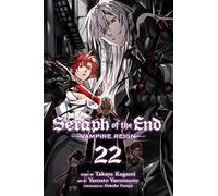 Yamamoto, Yamato - Seraph of the End, Vol. 22: Vampire Reign: Volume 22 (SERAPH OF END VAMPIRE REIGN GN)