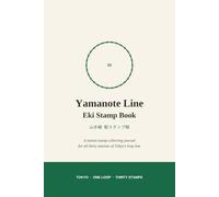 Yamanote Line Eki Stamp Book: A Station Stamp Collecting Journal for All 30 Stations of Tokyo's Loop Line - With Checklist, Station Facts & Bonus Stamp Pages