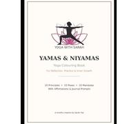 Yamas and Niyamas Yoga Colouring Book: 10 Principles with Mindful Mandalas, Yoga Poses, Affirmations and Journal Prompts for Reflection and Inner Growth