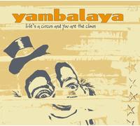 Yambalaya - Life's A Circus And You Are The Clown