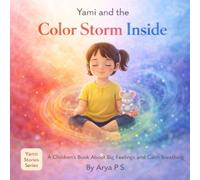 Yami and the Color Storm Inside: A Children’s Book About Big Feelings and Calm Breathing (Yami Stories)