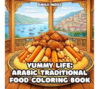 Yami Life: Arabic Traditional Food Coloring Book:Middle Eastern & Maghreb Food Scenes for Relaxation: Algerian, Tunisian, Moroccan, Egyptian & Lebanese Cuisine - Relaxing Coloring Book for Adults