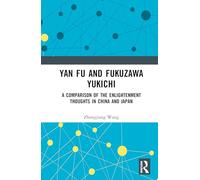Yan Fu and Fukuzawa Yukichi: A Comparison of the Enlightenment Thoughts in China and Japan