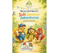 Yan the Little Squirrel: Safe Summer Adventures: Three sunny stories about staying safe while having fun.