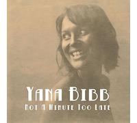 Yana Bibb - Not A Minute Too Late