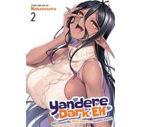 Yandere Dark Elf: She Chased Me All the Way From Another World Vol. 2