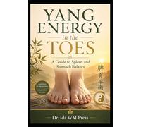 Yang Energy in the Toes A Guide to Spleen and Stomach Balance