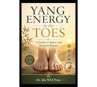Yang Energy in the Toes A Guide to Spleen and Stomach Balance