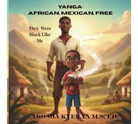 Yanga: African, Mexican, Free: They Were Black Like Me