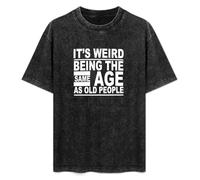 YANGDUJUN It’s Weird Being The Same Age As Old People Funny Human Grandad Mens T-Shirt Casual Cotton Unisex Black Tees Tops XXL