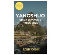 YANGSHUO GUIDA DI VIAGGIO 2025-2026