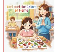Yani and the Colors of Home: A Story About Family, Love, and Finding Beauty in Simple Things