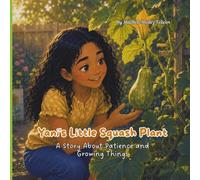 Yani's Little Squash Plant: A story About Patience and Growing Things